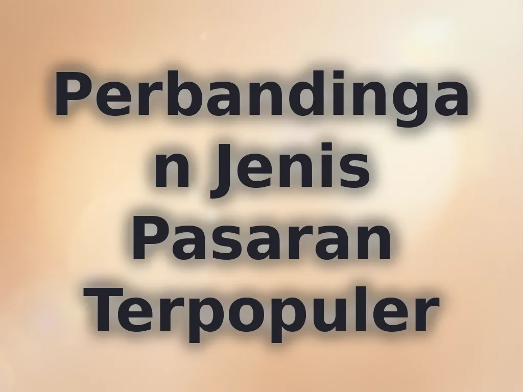 Perbandingan Jenis Pasaran Terpopuler